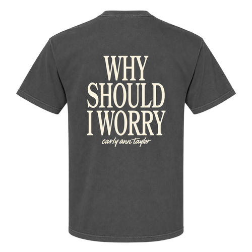 Why Should I Worry Tee